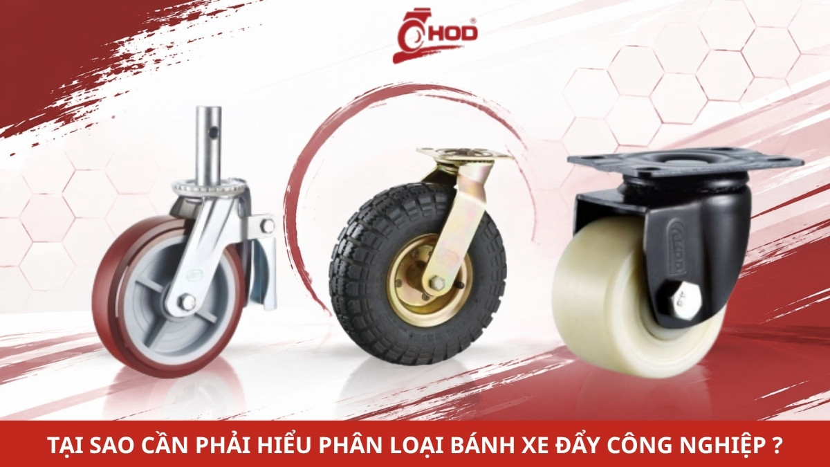 Tại sao cần hiểu phân loại bánh xe đẩy công nghiệp?