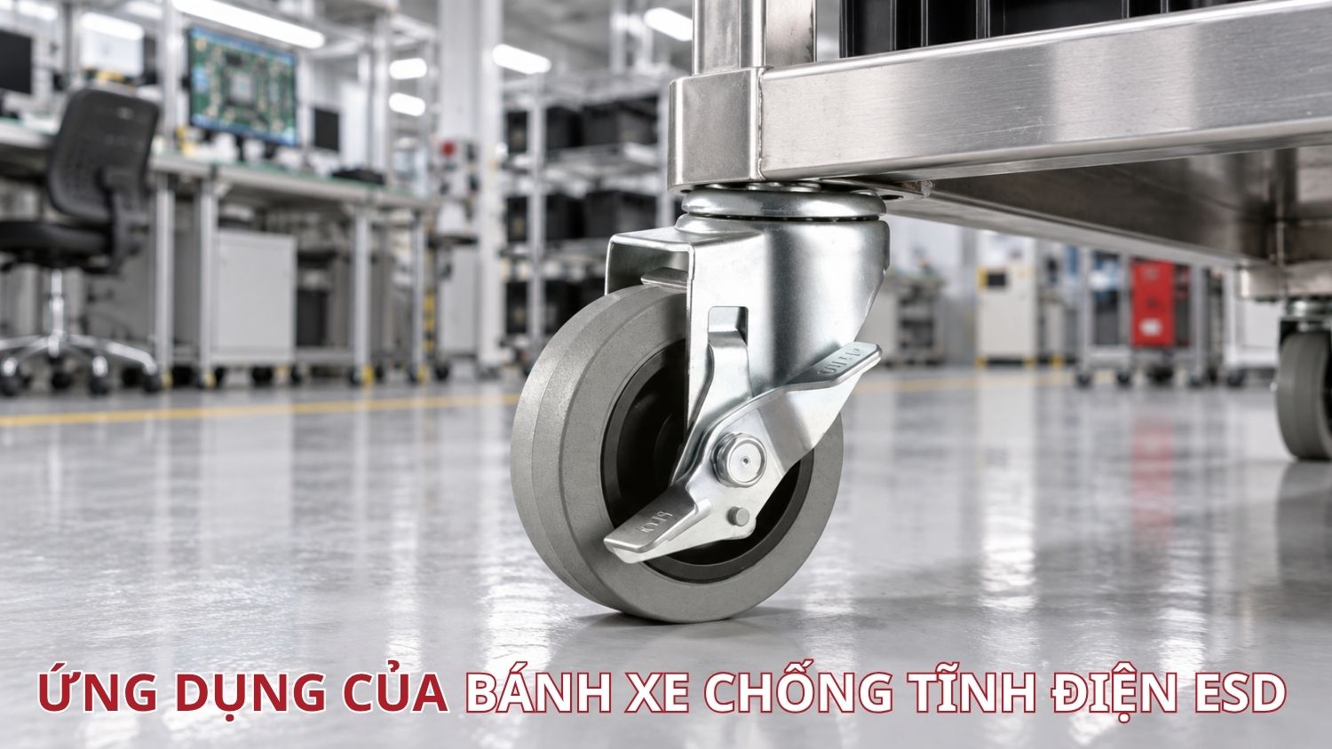 Bánh xe đẩy chống tĩnh điện dùng trong khu vực ESD